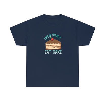 "Life Is Short, Eat Cake" 100% Cotton Adult T-Shirt (Unisex)