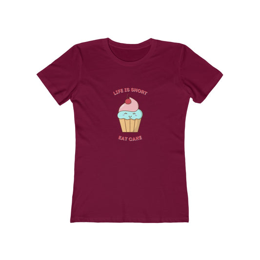 "Life Is Short, Eat Cake" "100% Cotton Women's Boyfriend T-Shirt