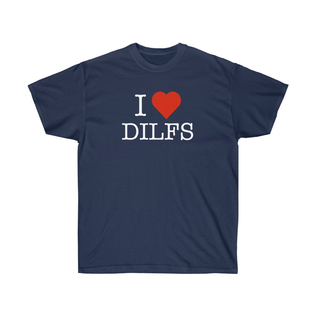 "I Love DILFS" 100% Cotton T-Shirt