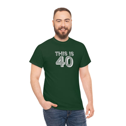 "This is 40" 100% Cotton T-Shirt (Unisex)