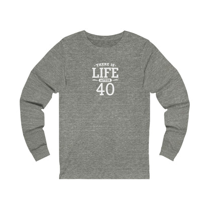 "There is Life After 40" 100% Cotton Women's Long Sleeve Crew Neck T-Shirt