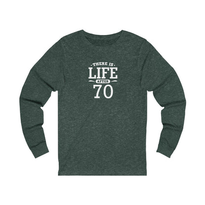 "There is Life After 70" 100% Cotton Long Sleeve Crew Neck T-Shirt