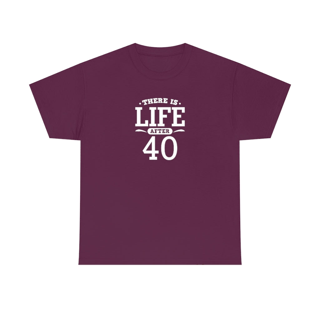 "There is Life After 40" 100% Cotton T-Shirt (Unisex)