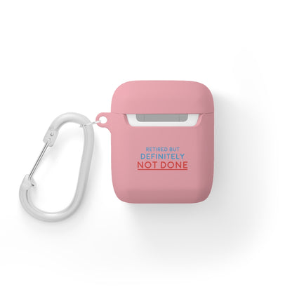 "Retired But Definitely Not Done" AirPods and AirPods Pro Case Cover