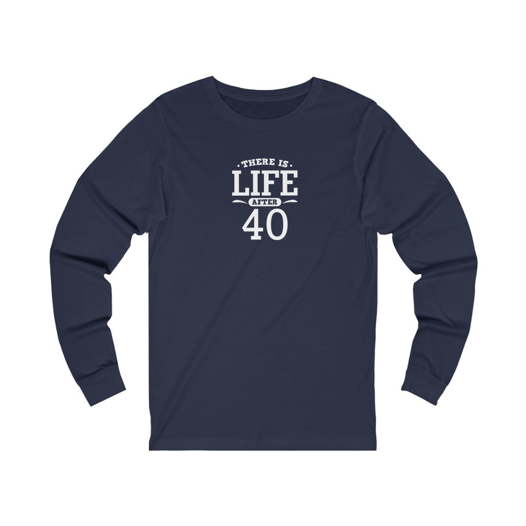 "There is Life After 40" 100% Cotton Women's Long Sleeve Crew Neck T-Shirt