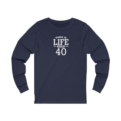 "There is Life After 40" 100% Cotton Women's Long Sleeve Crew Neck T-Shirt