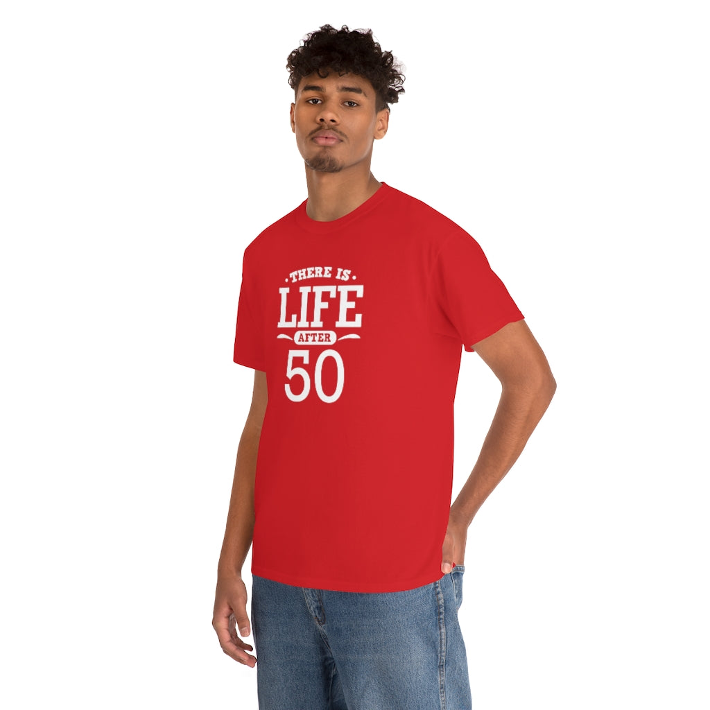"There is Life After 50" 100% Cotton T-Shirt (Unisex)