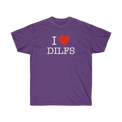 "I Love DILFS" 100% Cotton T-Shirt