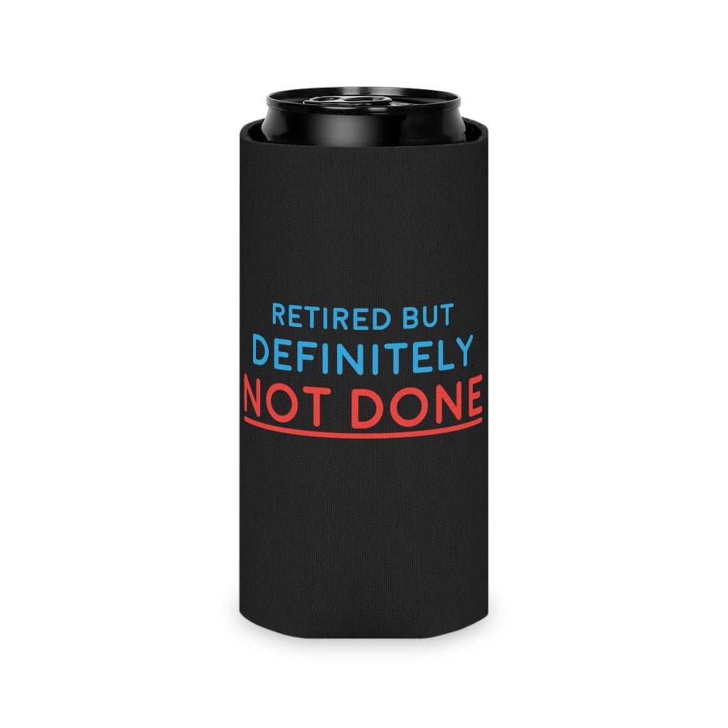 "Retired But Definitely Not Done" Black Beer and Soda Can Cooler