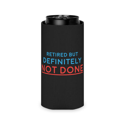"Retired But Definitely Not Done" Black Beer and Soda Can Cooler