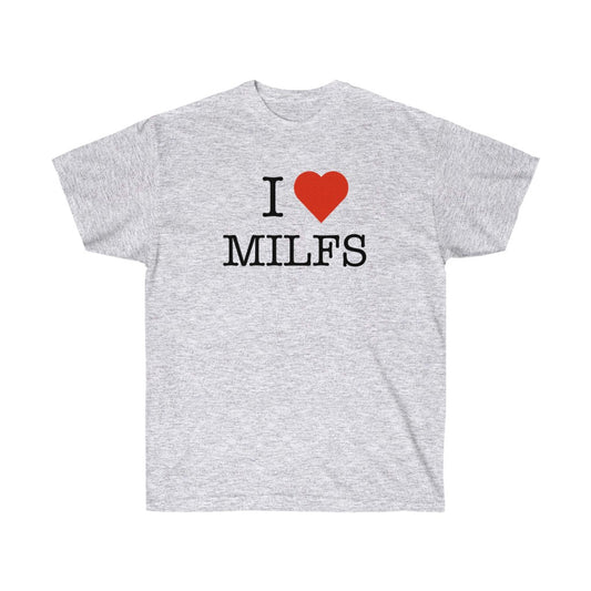 "I Love MILFS" 100% Cotton T-Shirt
