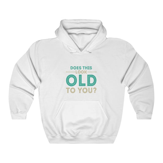"Does This look Old To You?" Heavy Blend™ Hoodie Sweatshirt (Unisex)