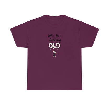"Who You Calling" Old 100% Cotton T-Shirt (Unisex)