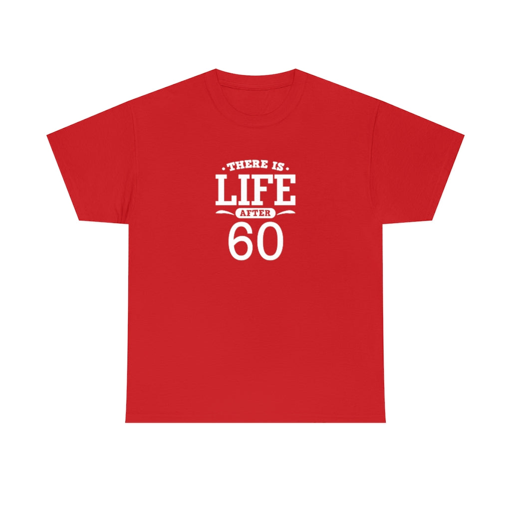 "There is Life After 60" 100% Cotton T-Shirt (Unisex)
