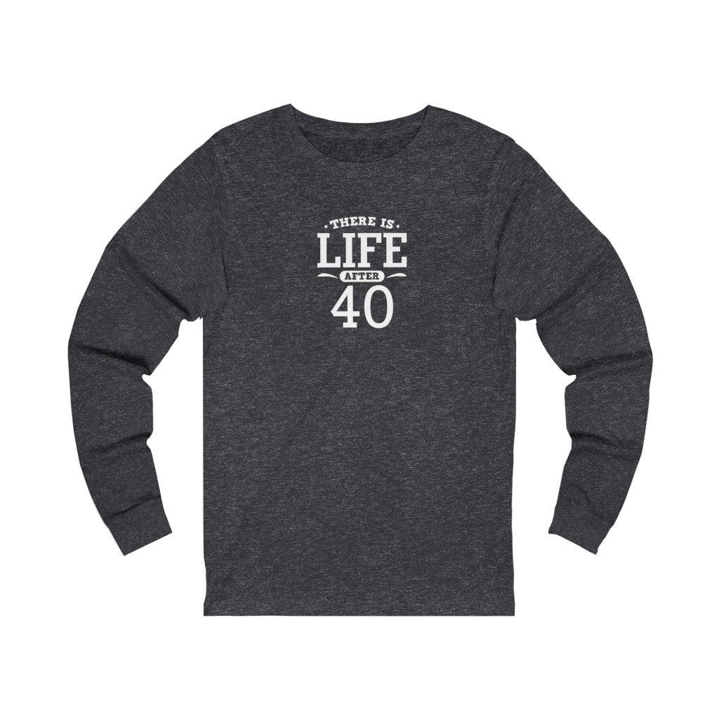 "There is Life After 40" 100% Cotton Women's Long Sleeve Crew Neck T-Shirt