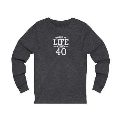 "There is Life After 40" 100% Cotton Women's Long Sleeve Crew Neck T-Shirt