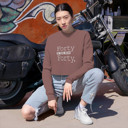 "Forty IS The New Forty"  Women's Cropped Sweatshirt