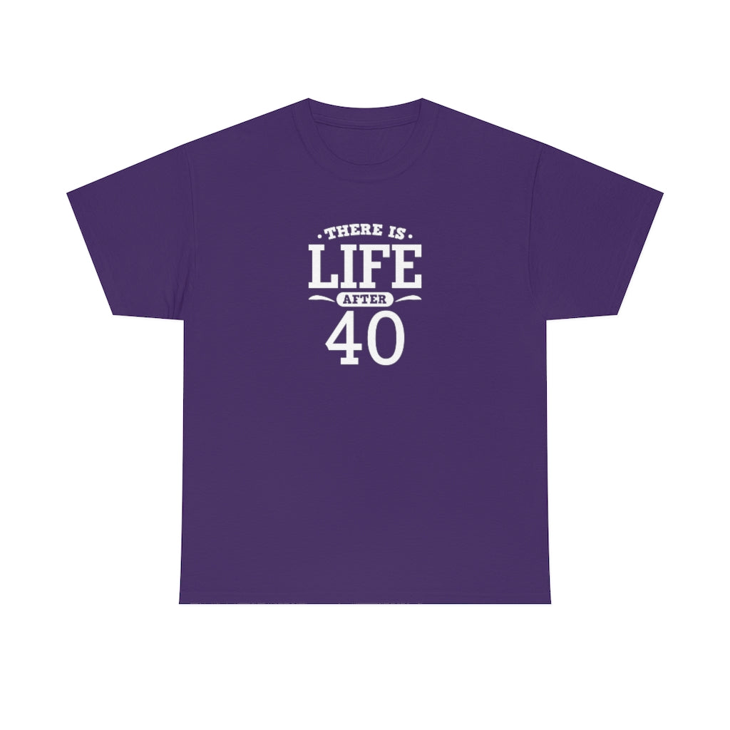 "There is Life After 40" 100% Cotton T-Shirt (Unisex)