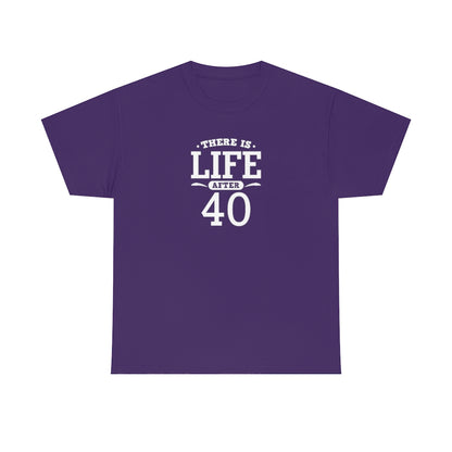 "There is Life After 40" 100% Cotton T-Shirt (Unisex)