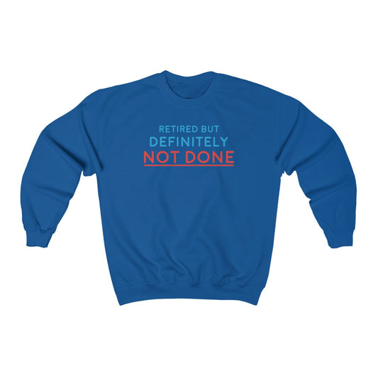 "Retired But Definitely Not Done" Heavy Blend™ Crewneck Sweatshirt (Unisex)