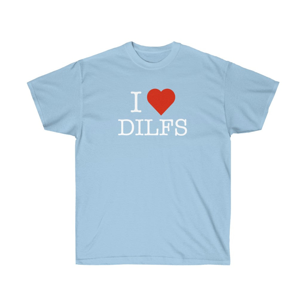 "I Love DILFS" 100% Cotton T-Shirt