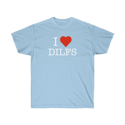 "I Love DILFS" 100% Cotton T-Shirt
