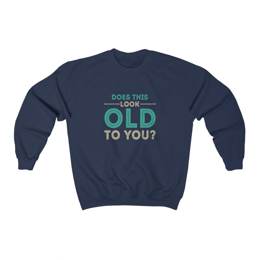 "Does this Look Old to You?" Heavy Blend™ Crewneck Sweatshirt (Unisex)