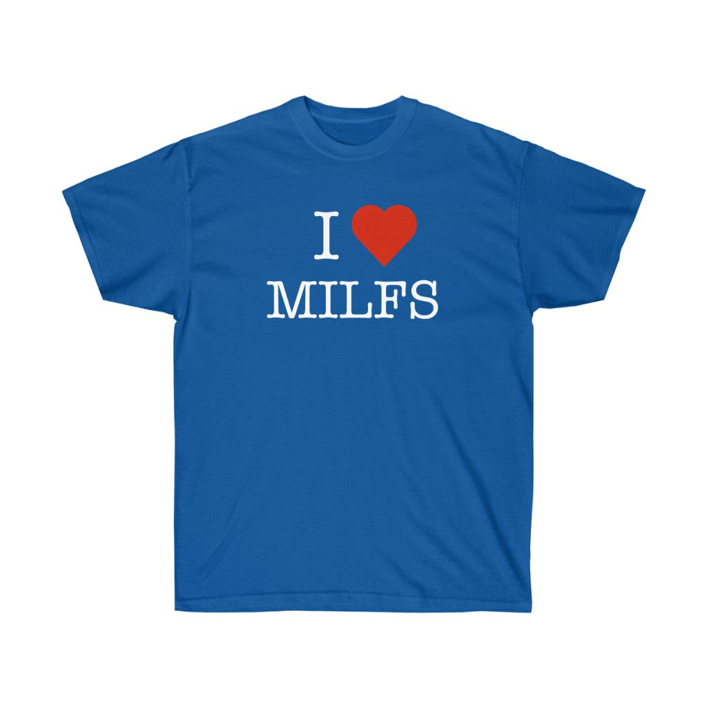 "I Love MILFS" 100% Cotton T-Shirt