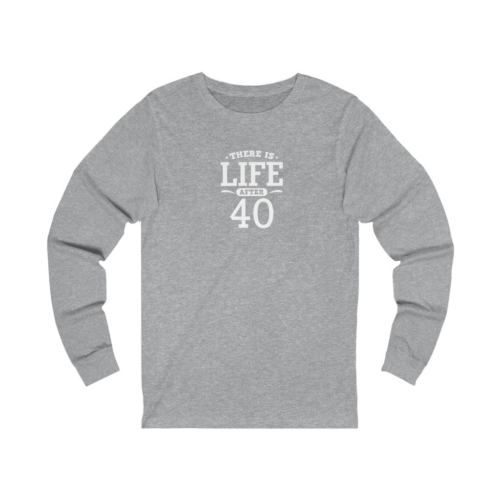 "There is Life After 40" 100% Cotton Women's Long Sleeve Crew Neck T-Shirt
