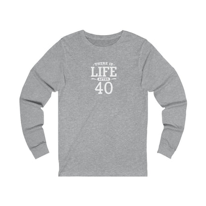 "There is Life After 40" 100% Cotton Women's Long Sleeve Crew Neck T-Shirt