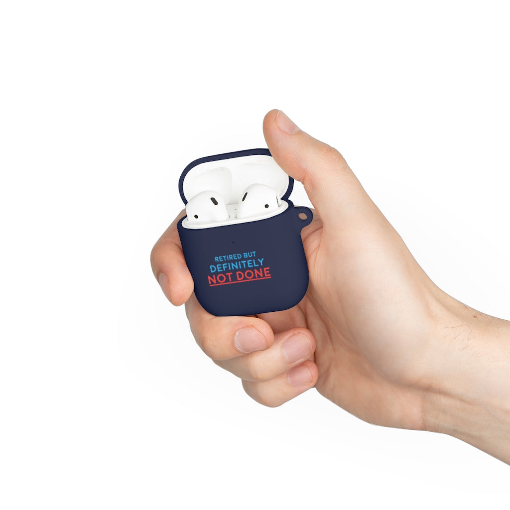 "Retired But Definitely Not Done" AirPods and AirPods Pro Case Cover
