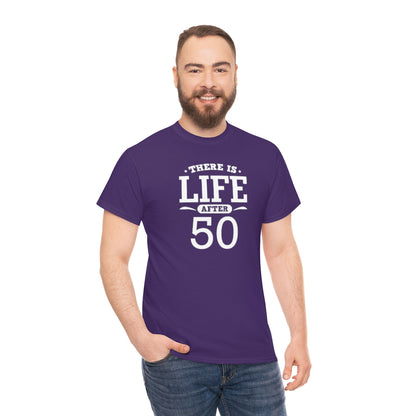 "There is Life After 50" 100% Cotton T-Shirt (Unisex)