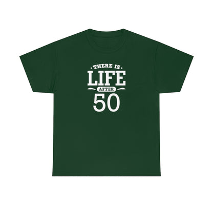 "There is Life After 50" 100% Cotton T-Shirt (Unisex)