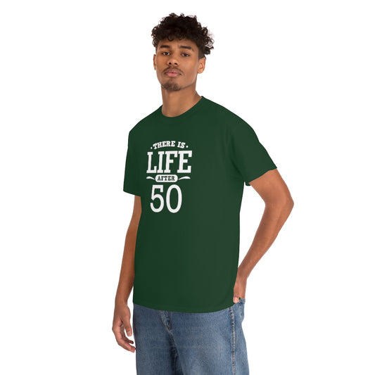 "There is Life After 50" 100% Cotton T-Shirt (Unisex)