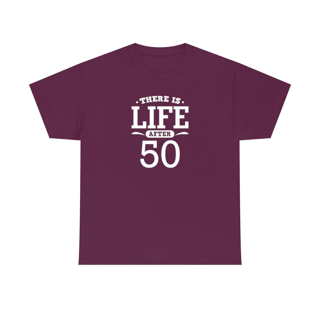 "There is Life After 50" 100% Cotton T-Shirt (Unisex)
