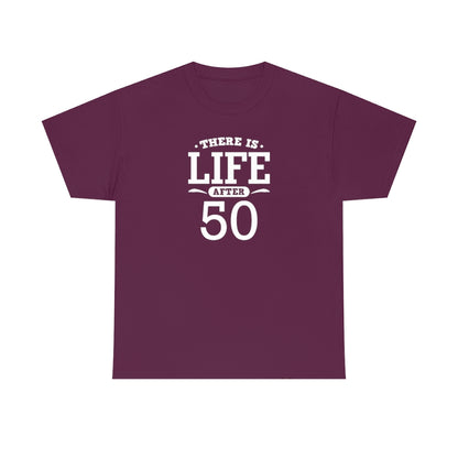 "There is Life After 50" 100% Cotton T-Shirt (Unisex)