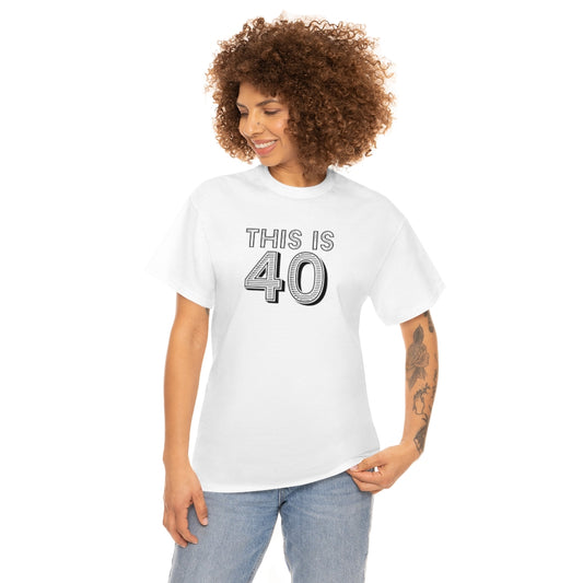 "This is 40" 100% Cotton T-Shirt (Unisex)