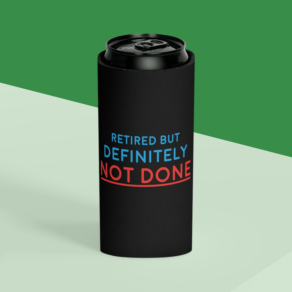 "Retired But Definitely Not Done" Black Beer and Soda Can Cooler