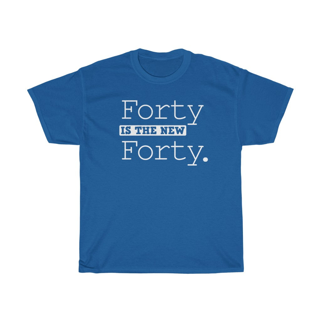 "Forty is the New Forty" 100% Cotton T-Shirt
