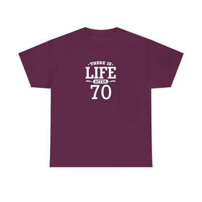 "There is Life After 70" 100% Cotton T-Shirt (Unisex)