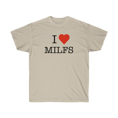 "I Love MILFS" 100% Cotton T-Shirt