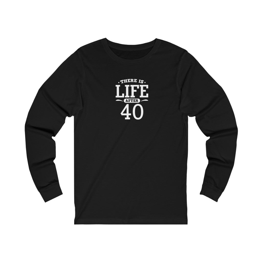 "There is Life After 40" 100% Cotton Women's Long Sleeve Crew Neck T-Shirt