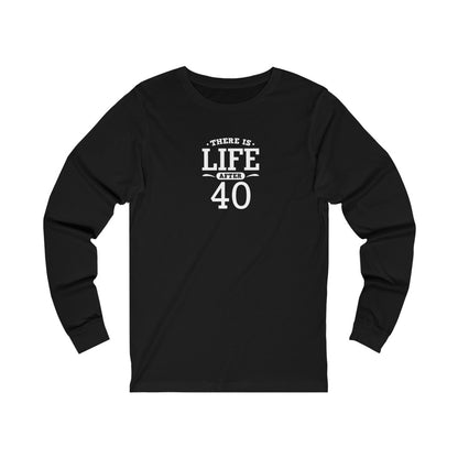 "There is Life After 40" 100% Cotton Women's Long Sleeve Crew Neck T-Shirt