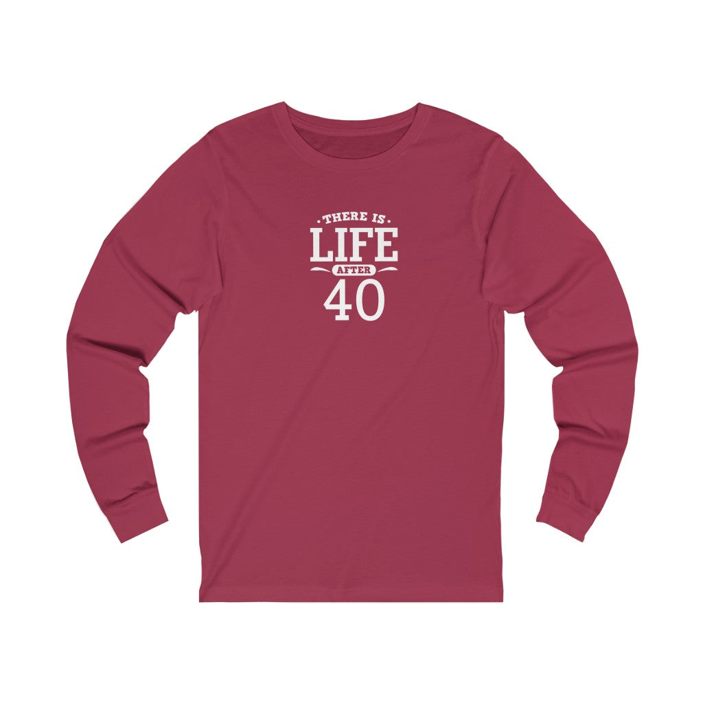 "There is Life After 40" 100% Cotton Women's Long Sleeve Crew Neck T-Shirt