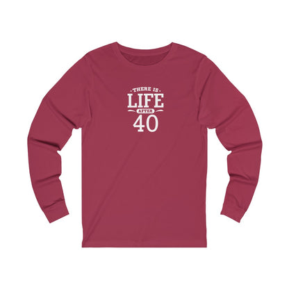 "There is Life After 40" 100% Cotton Women's Long Sleeve Crew Neck T-Shirt