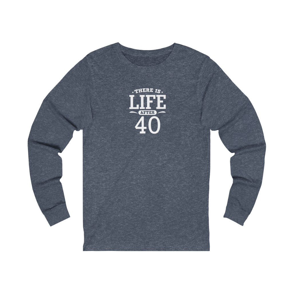 "There is Life After 40" 100% Cotton Women's Long Sleeve Crew Neck T-Shirt