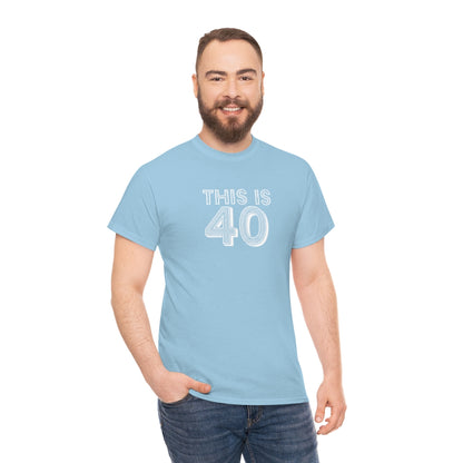 "This is 40" 100% Cotton T-Shirt (Unisex)