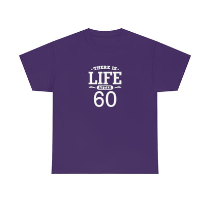 "There is Life After 60" 100% Cotton T-Shirt (Unisex)