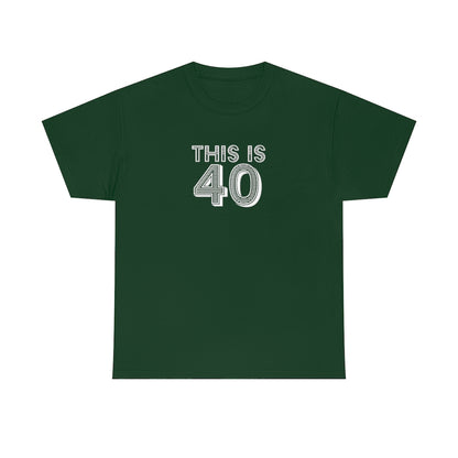 "This is 40" 100% Cotton T-Shirt (Unisex)