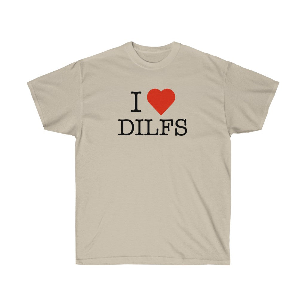 "I Love DILFS" 100% Cotton T-Shirt